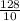 \frac{128}{10}