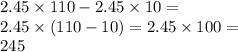 2.45 \times 110 - 2.45 \times 10 = \\ 2.45 \times (110 - 10) = 2.45 \times 100 = \\ 245