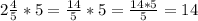 2\frac{4}{5} * 5 = \frac{14}{5}*5 = \frac{14*5}{5} = 14