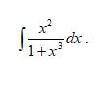 Вычислить неопределённый интеграл ∫ xe^2 / 1+x^3 dx