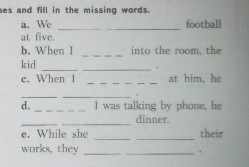 a. We 1) Find the translation of Russian phrases and fill in the missing words. 1. Когда я вошёл в д