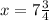 x=7\frac{3}{4}