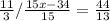 \frac{11}{3} / \frac{15x-34}{15} = \frac{44}{13}