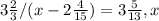 3\frac{2}{3} / (x - 2\frac{4}{15} ) = 3 \frac{5}{13} , x