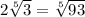 2 \sqrt[5]{3} = \sqrt[5]{93}