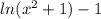 ln(x^{2} +1)-1