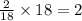 \frac{2}{18} \times 18 = 2