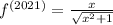 {f}^{(2021)} = \frac{x}{ \sqrt{ {x}^{2} + 1 } }