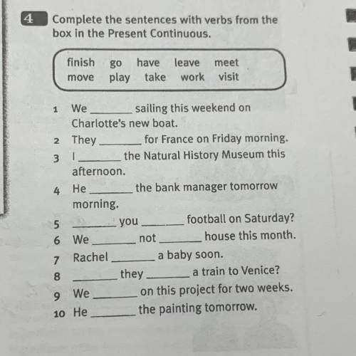 Complete the sentences with verbs from the box in the Present Continuous