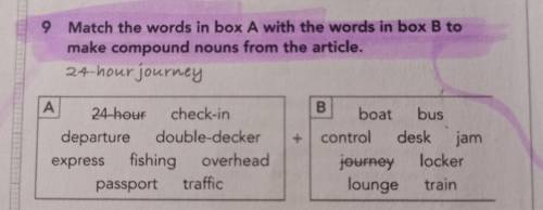 9 Match the words in box A with the words in box B to make compound nouns from the article. 24-hour