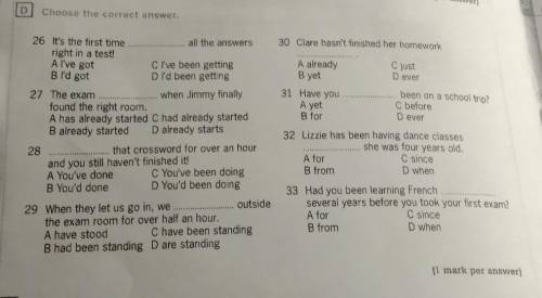 26 It's the first time all the answers right in a test! a A I've got C I've been getting B I'd got D