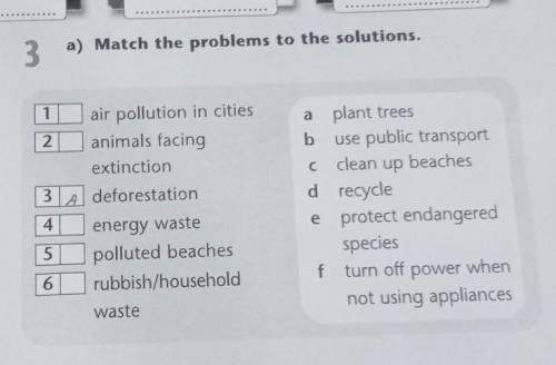 англиский 3a) Match the problems to the solutions.1air pollution in cities2animals facingextinction3