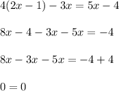 4(2x-1)-3x=5x-48x-4-3x-5x=-48x-3x-5x=-4+40=0