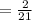 =\frac{2}{21}