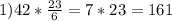 1) 42*\frac{23}{6}=7*23=161\\