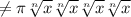 \neq \pi \sqrt[n]{x} \sqrt[n]{x} \sqrt[n]{x} \sqrt[n]{x}