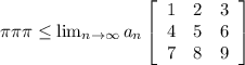 \pi \pi \pi \leq \lim_{n \to \infty} a_n \left[\begin{array}{ccc}1&2&3\\4&5&6\\7&8&9\end{array}\right]