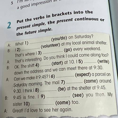 2. Put the verbs in brackets into the present simple, the present continuous or the future simple. A