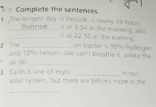 Complete the sentences. 1 The longest day in Helsinki is nearly 19 hours Sunrise is at 3.54 in the m