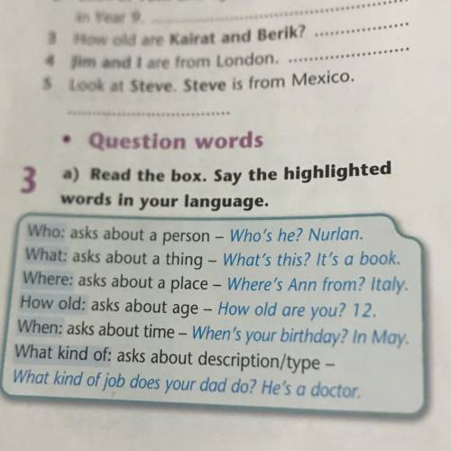 • Question words *) Read the box. Say the highlighted words in your language. Who: asks about a pers