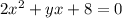 2 {x}^{2} + yx + 8 = 0