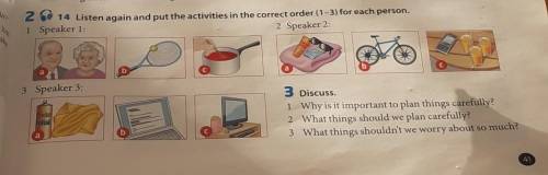 2 S 14 Listen again and put the activities in the correct order (1-3) for each person. 1 Speaker 1:2