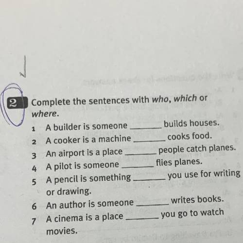 Complete the sentences with •who •with •which or where