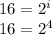 16 = 2^i\\16=2^4