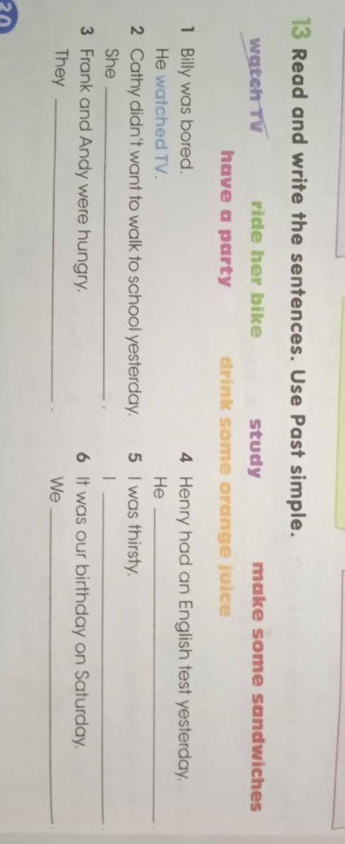 13 Read and write the sentences. Use Past simple. watch TV vide her bike study make some sandwiches