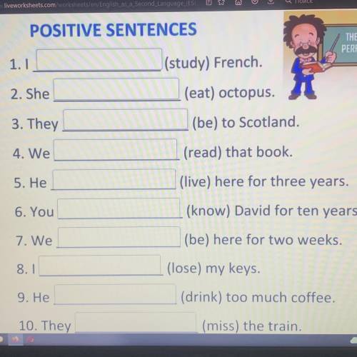 POSITIVE SENTENCES THE PRESENT PERFECT TENSE 1.1 (study) French 2. She (eat) octopus. (be) to Scotla