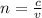 n = \frac{c}{v}