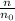 \frac{n}{n_{0} }