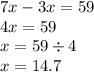 7x - 3x = 59 \\ 4x = 59 \\ x = 59 \div 4 \\ x = 14.7 \\