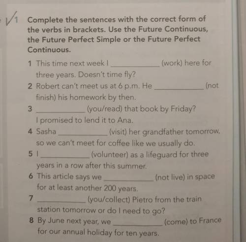 complete the sentences with the correct form we use the future continious ,the future perfect simple