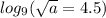 log_{9}( \sqrt{a} = 4.5)