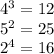 4^{3} = 12\\5^{2} = 25\\2^{4} = 16\\