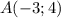 A(-3;4)