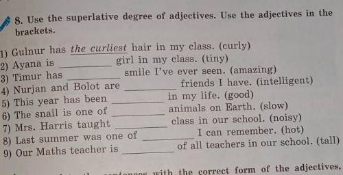 8. Use the superlative degree of adjectives. Use the adjectives in brackets. 1) Gulnur has the curli