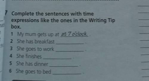 7 Complete the sentences with time expressions like the ones in the Writing Tip box. 1 My mum gets u