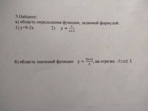 Найдите А)область определения функции,заданной формулой: 1)у=7-3х 2)у=х/х-2 Б)область значений функц