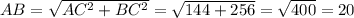 AB=\sqrt{AC^{2} +BC^{2} } =\sqrt{144+256}=\sqrt{400} =20\\