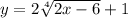 y=2\sqrt[4]{2x-6} +1