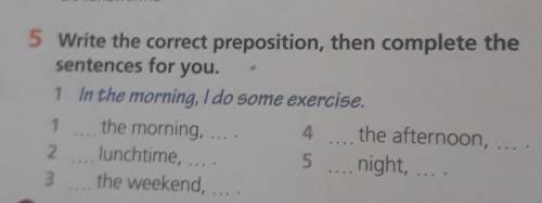 5 write the correct preposition, then complete thsentences for you.