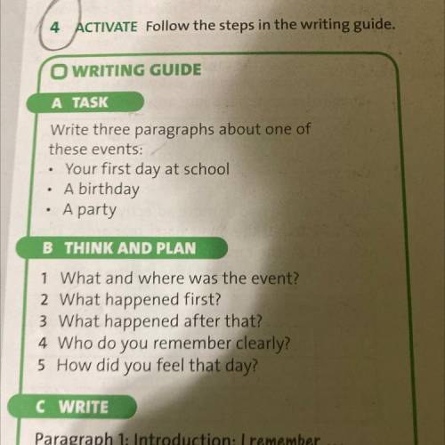 4 ACTIVATE Follow the steps in the writing guide. O WRITING GUIDE A TASK Write three paragraphs abou