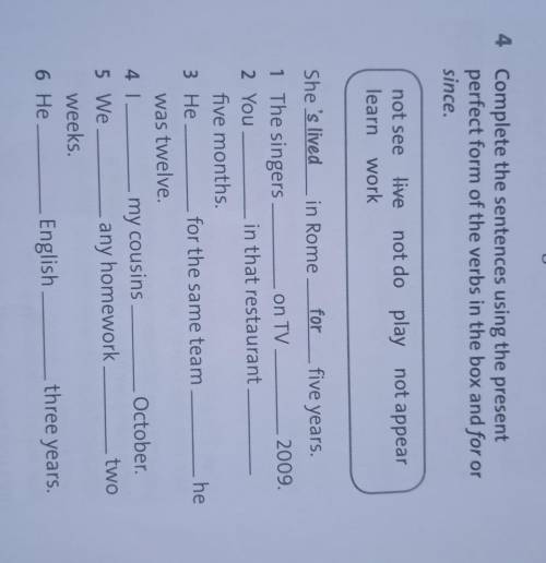 4 Complete the sentences using the present perfect form of the verbs in the box and for or since. no