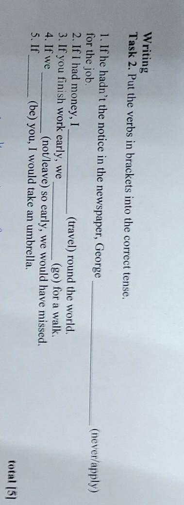 Writing Task 2. Put the verbs in brackets into the correct tense. 1. If he hadn't the notice in the