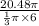 \frac{20.48\pi }{ \frac{1}{3}\pi \times 6 }