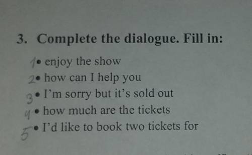 A: Hello, the Grand Theatre booking office. 1) ? B: Hi, 2) A Chorus at 6 pm tonight, please. We'd li