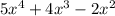 5 {x}^{4} + 4x ^{3} - 2 {x}^{2}