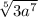 \sqrt[5]{3a^7}